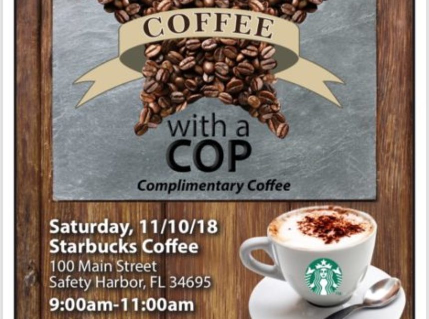 Meet with local law enforcement over a free cup of coffee and discuss anything you want about the Safety Harbor community.